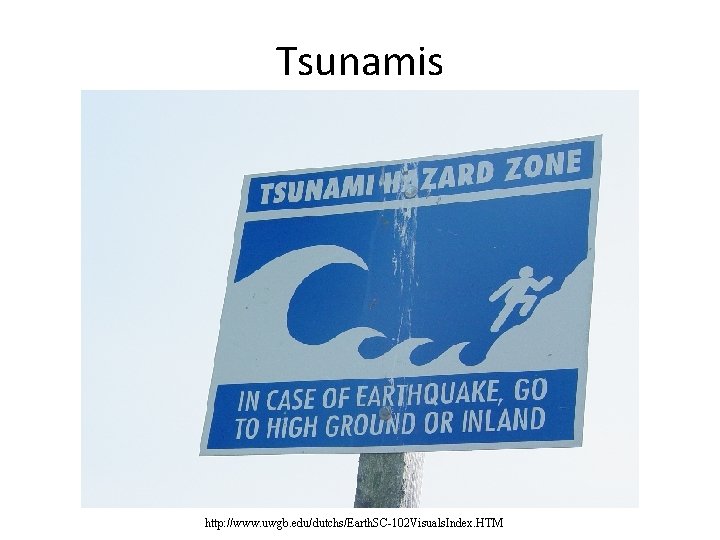 Tsunamis http: //www. uwgb. edu/dutchs/Earth. SC-102 Visuals. Index. HTM 
