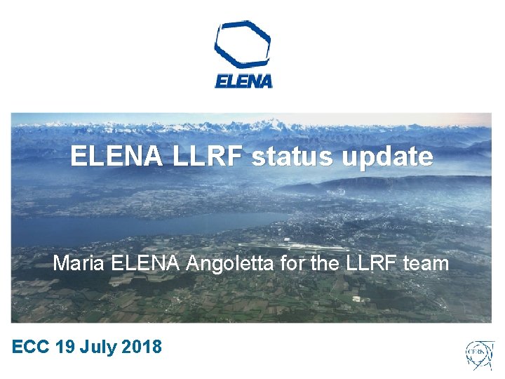 ELENA LLRF status update Maria ELENA Angoletta for the LLRF team ECC 19 July