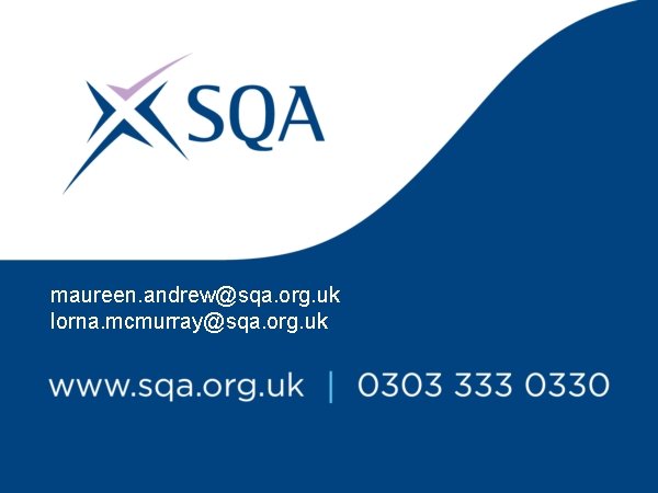 maureen. andrew@sqa. org. uk lorna. mcmurray@sqa. org. uk 