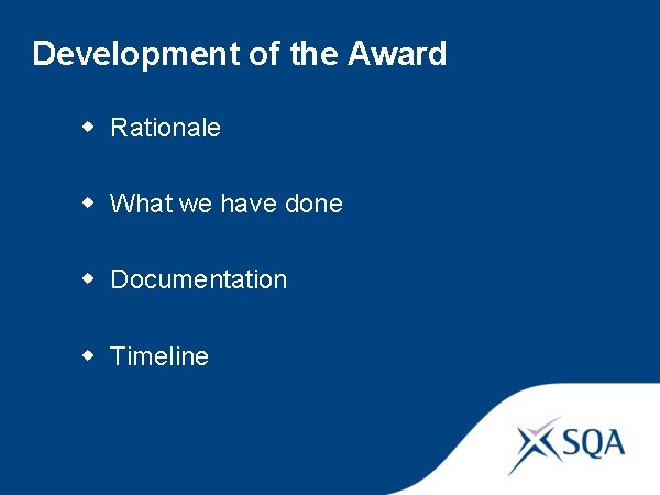 Development of the Award w Rationale w What we have done w Documentation w