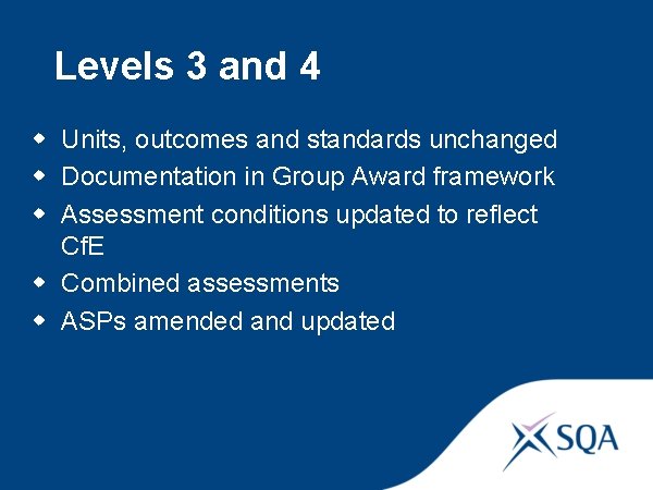 Levels 3 and 4 w Units, outcomes and standards unchanged w Documentation in Group