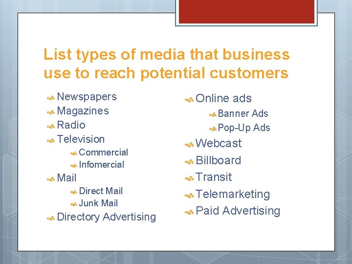 List types of media that business use to reach potential customers Newspapers Magazines Radio