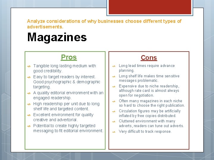 Analyze considerations of why businesses choose different types of advertisements. Magazines Pros Tangible long