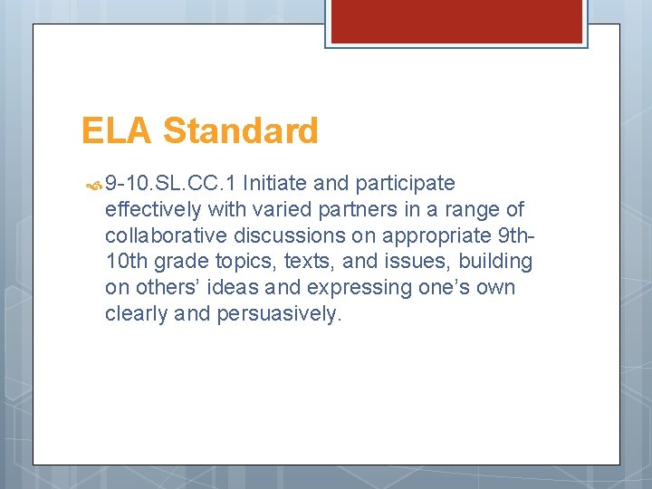 ELA Standard 9 -10. SL. CC. 1 Initiate and participate effectively with varied partners