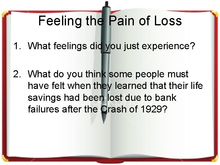 Feeling the Pain of Loss 1. What feelings did you just experience? 2. What