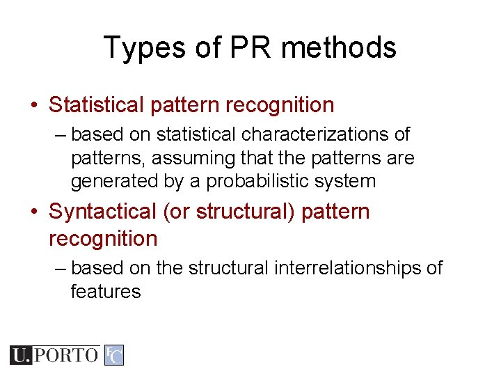 Types of PR methods • Statistical pattern recognition – based on statistical characterizations of Types of PR methods • Statistical pattern recognition – based on statistical characterizations of