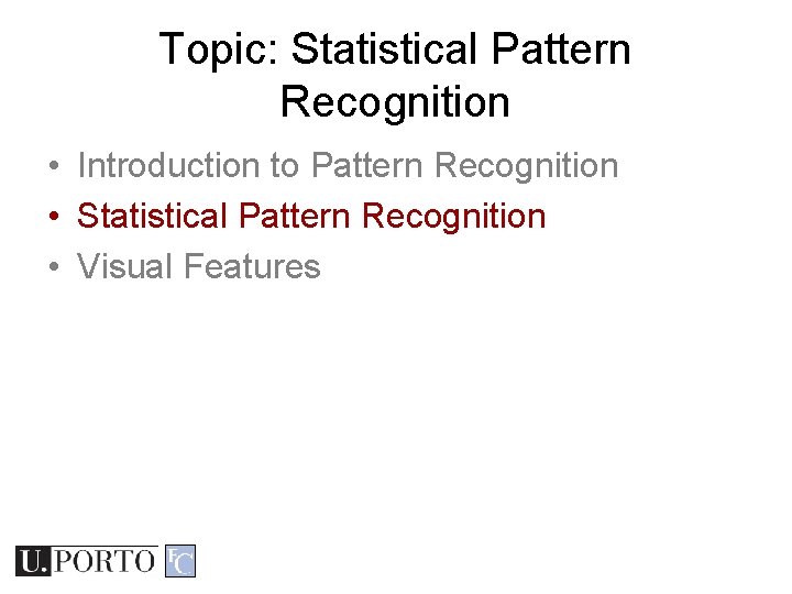 Topic: Statistical Pattern Recognition • Introduction to Pattern Recognition • Statistical Pattern Recognition • Topic: Statistical Pattern Recognition • Introduction to Pattern Recognition • Statistical Pattern Recognition •