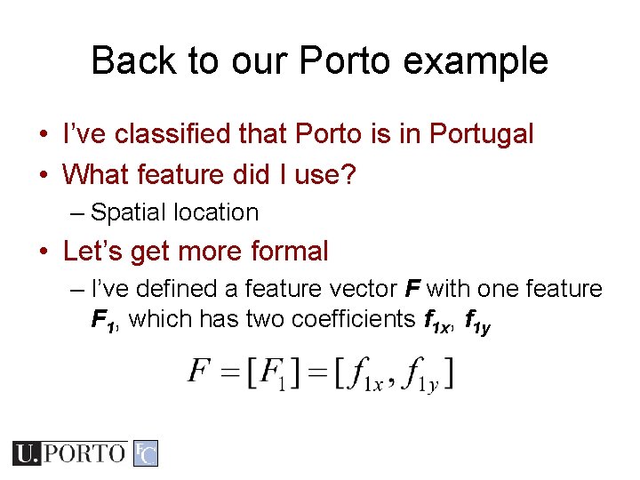 Back to our Porto example • I’ve classified that Porto is in Portugal • Back to our Porto example • I’ve classified that Porto is in Portugal •