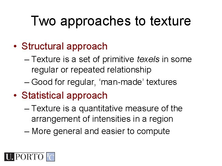 Two approaches to texture • Structural approach – Texture is a set of primitive Two approaches to texture • Structural approach – Texture is a set of primitive