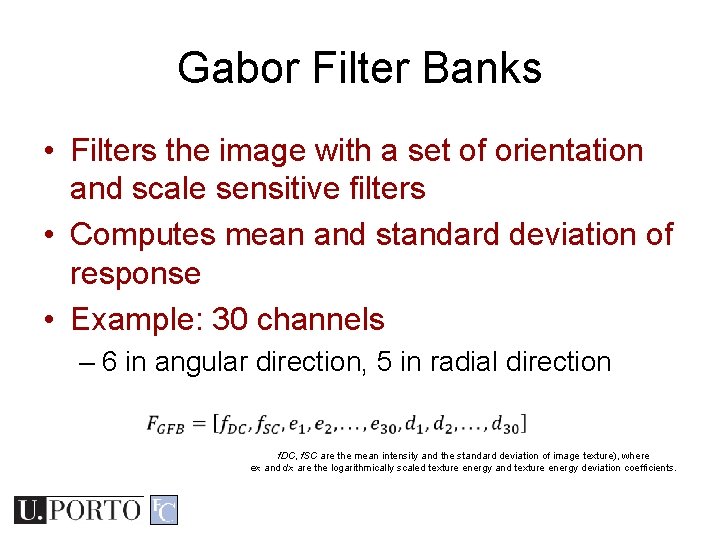 Gabor Filter Banks • Filters the image with a set of orientation and scale Gabor Filter Banks • Filters the image with a set of orientation and scale