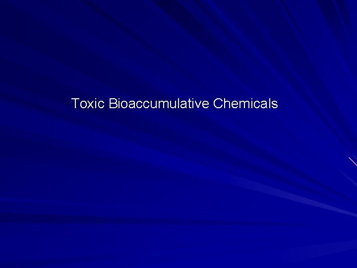 Toxic Bioaccumulative Chemicals 
