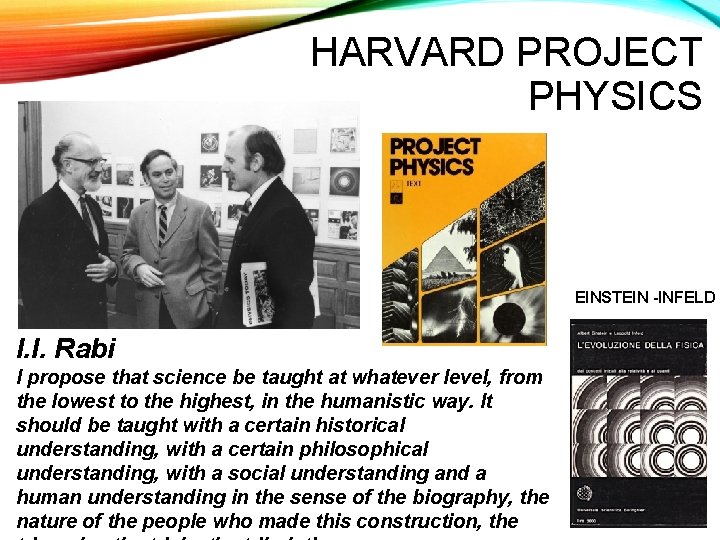 HARVARD PROJECT PHYSICS EINSTEIN -INFELD I. I. Rabi I propose that science be taught