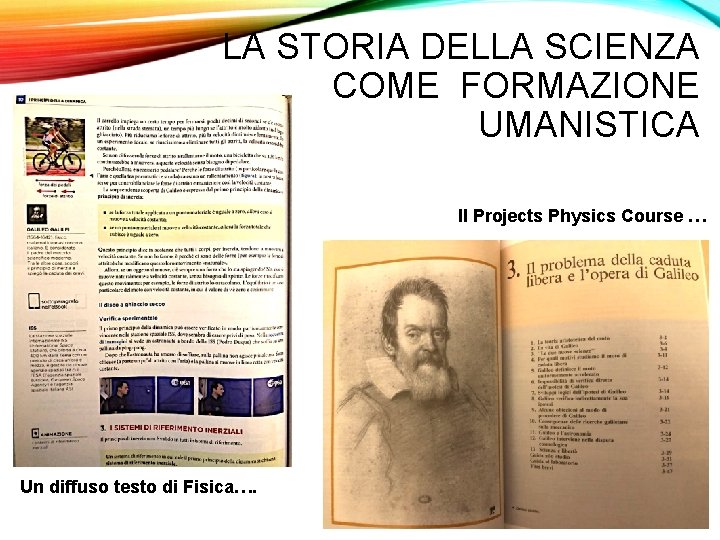 LA STORIA DELLA SCIENZA COME FORMAZIONE UMANISTICA Il Projects Physics Course … Un diffuso