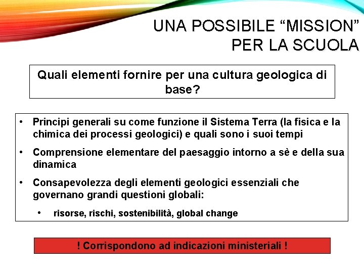 UNA POSSIBILE “MISSION” PER LA SCUOLA Quali elementi fornire per una cultura geologica di