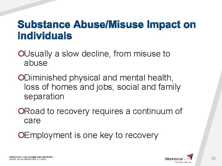 ¡Usually a slow decline, from misuse to abuse ¡Diminished physical and mental health, loss