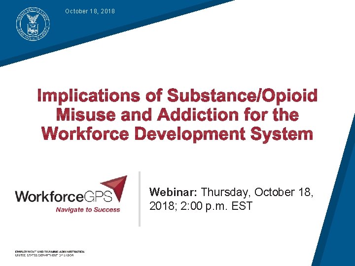 October 18, 2018 Webinar: Thursday, October 18, 2018; 2: 00 p. m. EST 