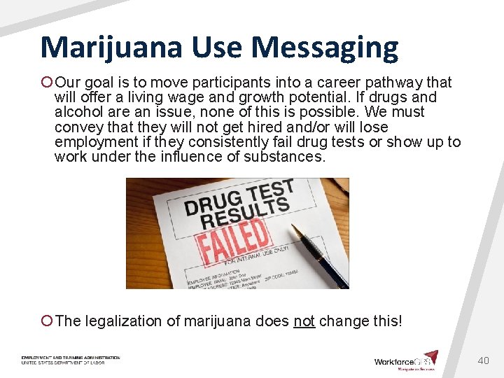 Marijuana Use Messaging ¡ Our goal is to move participants into a career pathway