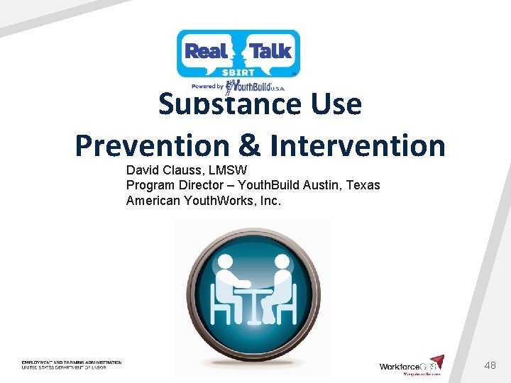 Substance Use Prevention & Intervention David Clauss, LMSW Program Director – Youth. Build Austin,