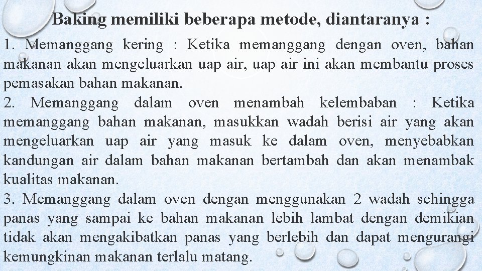 Baking memiliki beberapa metode, diantaranya : 1. Memanggang kering : Ketika memanggang dengan oven,