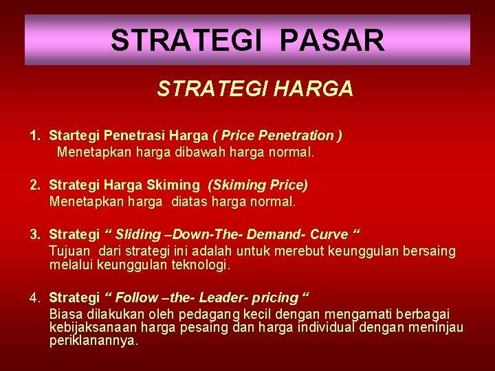 STRATEGI PASAR STRATEGI HARGA 1. Startegi Penetrasi Harga ( Price Penetration ) Menetapkan harga