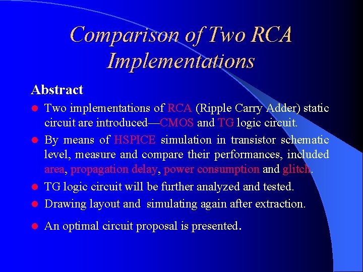 Comparison of Two RCA Implementations Abstract Two implementations of RCA (Ripple Carry Adder) static