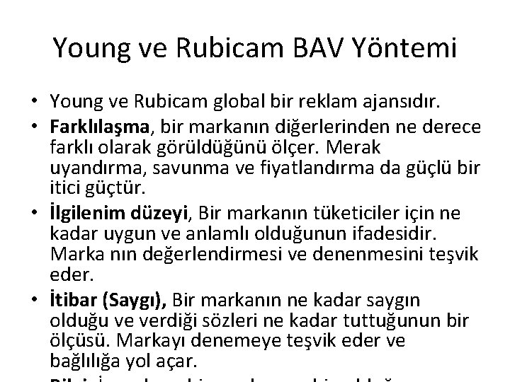 Young ve Rubicam BAV Yöntemi • Young ve Rubicam global bir reklam ajansıdır. •