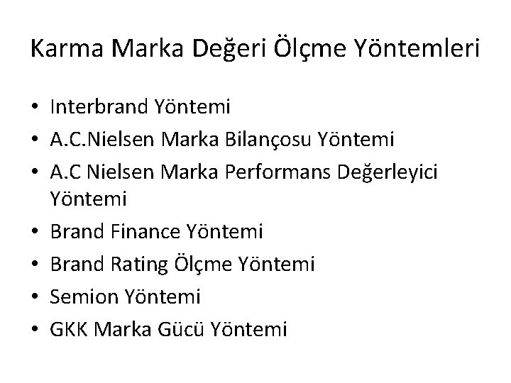 Karma Marka Değeri Ölçme Yöntemleri • Interbrand Yöntemi • A. C. Nielsen Marka Bilançosu