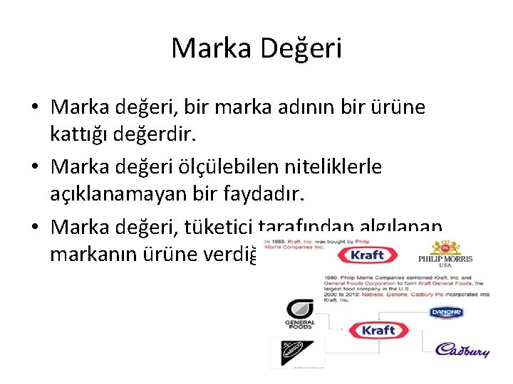 Marka Değeri • Marka değeri, bir marka adının bir ürüne kattığı değerdir. • Marka