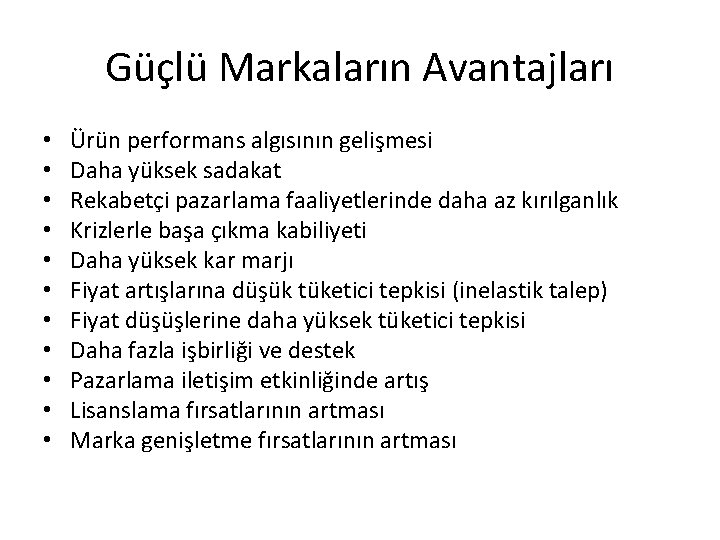 Güçlü Markaların Avantajları • • • Ürün performans algısının gelişmesi Daha yüksek sadakat Rekabetçi