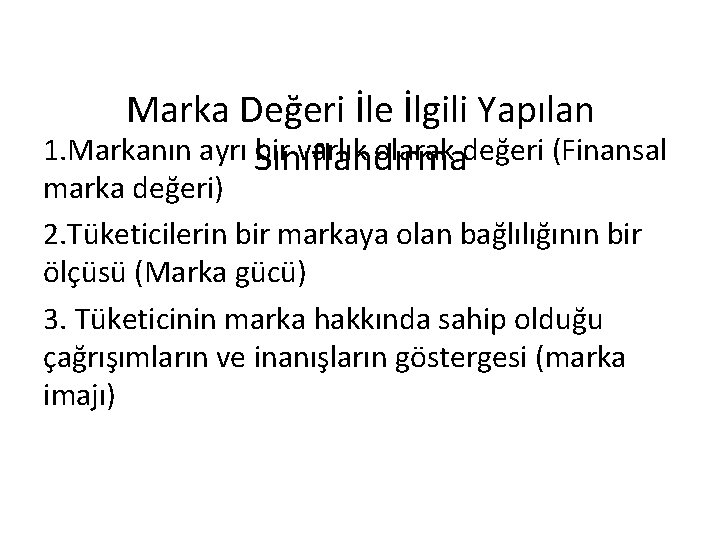 Marka Değeri İle İlgili Yapılan 1. Markanın ayrı Sınıflandırma bir varlık olarak değeri (Finansal