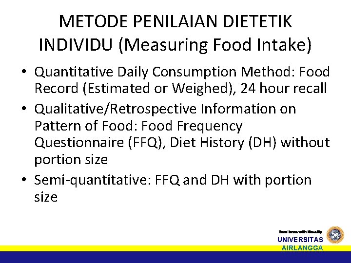 METODE PENILAIAN DIETETIK INDIVIDU (Measuring Food Intake) • Quantitative Daily Consumption Method: Food Record