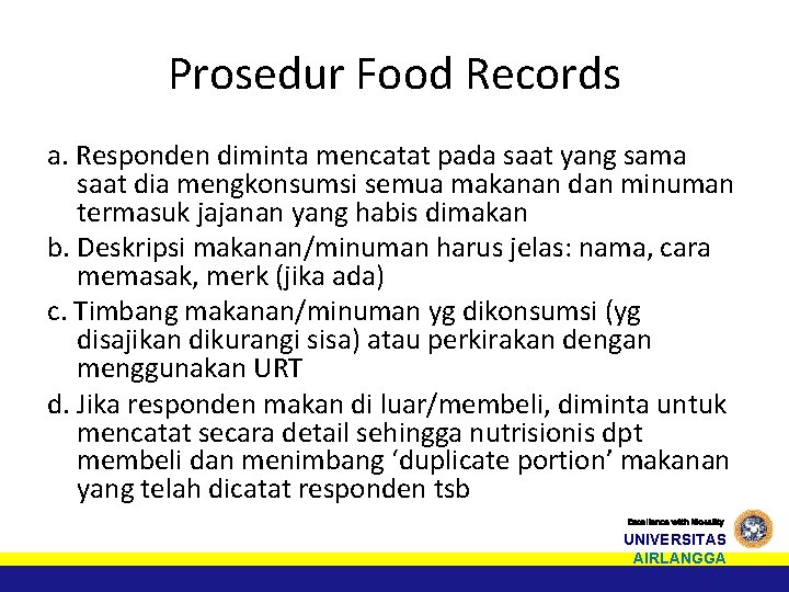 Prosedur Food Records a. Responden diminta mencatat pada saat yang sama saat dia mengkonsumsi