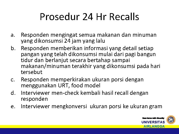 Prosedur 24 Hr Recalls a. Responden mengingat semua makanan dan minuman yang dikonsumsi 24