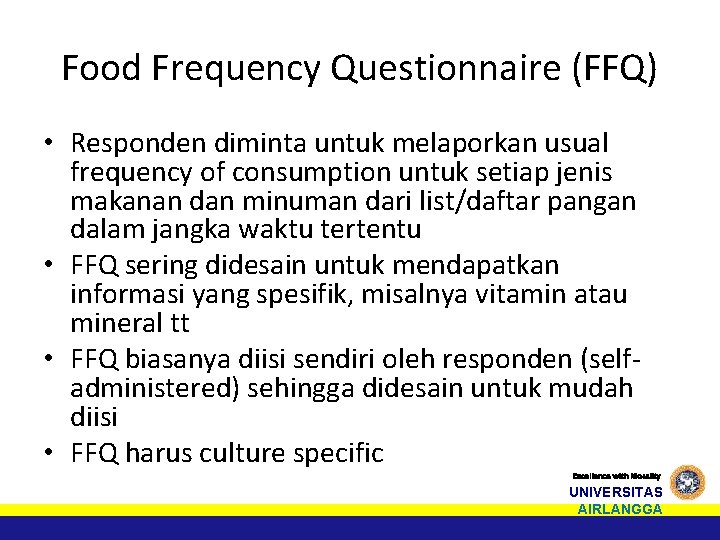 Food Frequency Questionnaire (FFQ) • Responden diminta untuk melaporkan usual frequency of consumption untuk