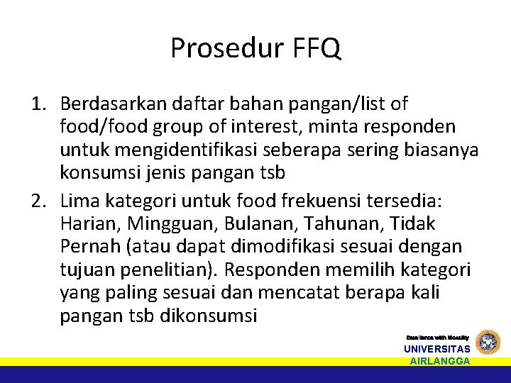 Prosedur FFQ 1. Berdasarkan daftar bahan pangan/list of food/food group of interest, minta responden