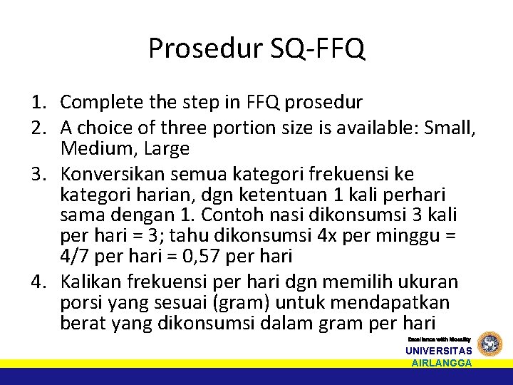 Prosedur SQ-FFQ 1. Complete the step in FFQ prosedur 2. A choice of three