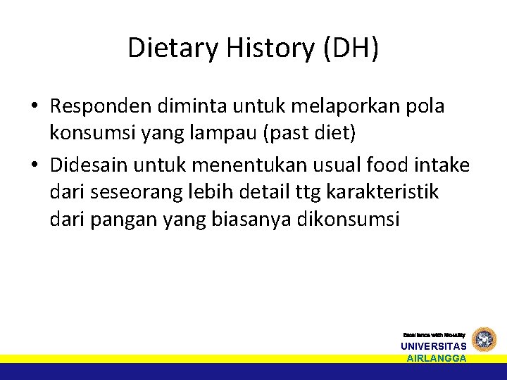 Dietary History (DH) • Responden diminta untuk melaporkan pola konsumsi yang lampau (past diet)