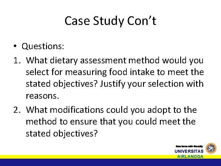Case Study Con’t • Questions: 1. What dietary assessment method would you select for