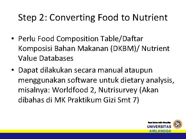 Step 2: Converting Food to Nutrient • Perlu Food Composition Table/Daftar Komposisi Bahan Makanan