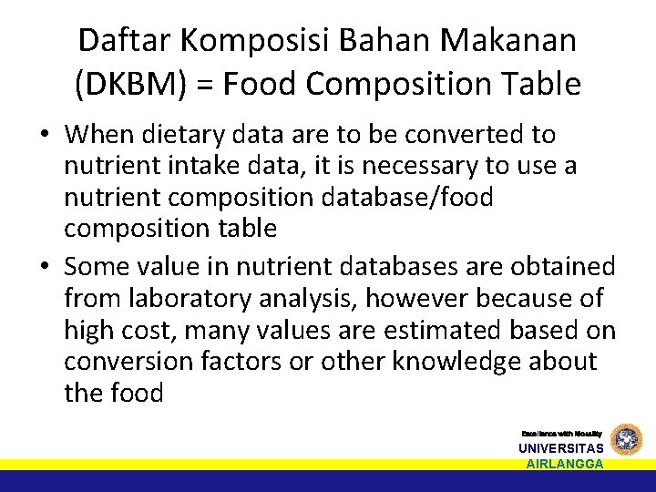 Daftar Komposisi Bahan Makanan (DKBM) = Food Composition Table • When dietary data are