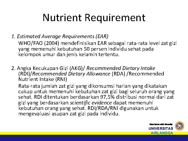 Nutrient Requirement 1. Estimated Average Requirements (EAR) WHO/FAO (2004) mendefinisikan EAR sebagai rata-rata level