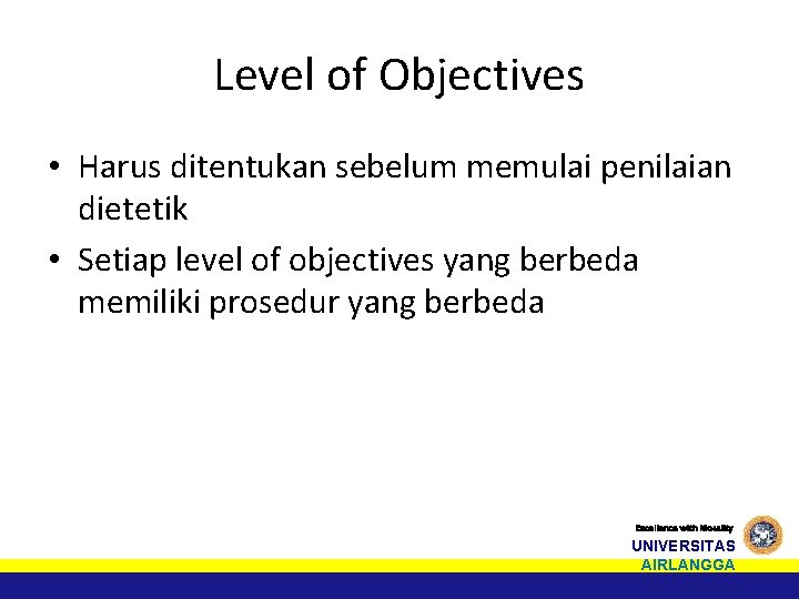 Level of Objectives • Harus ditentukan sebelum memulai penilaian dietetik • Setiap level of