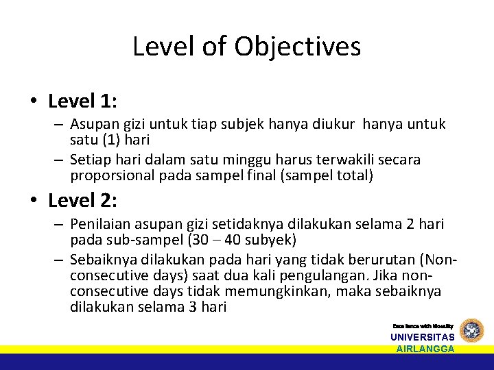 Level of Objectives • Level 1: – Asupan gizi untuk tiap subjek hanya diukur