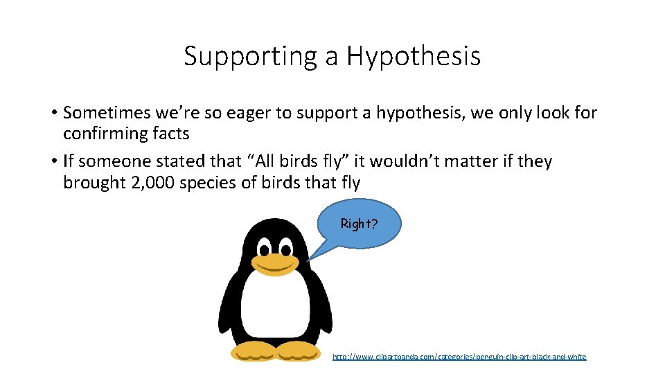 Supporting a Hypothesis • Sometimes we’re so eager to support a hypothesis, we only
