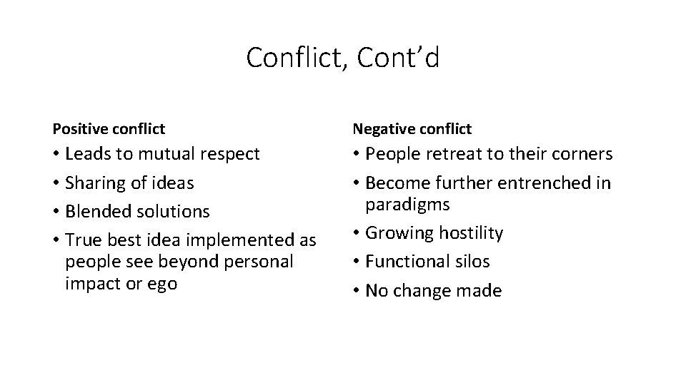 Conflict, Cont’d Positive conflict Negative conflict • Leads to mutual respect • Sharing of