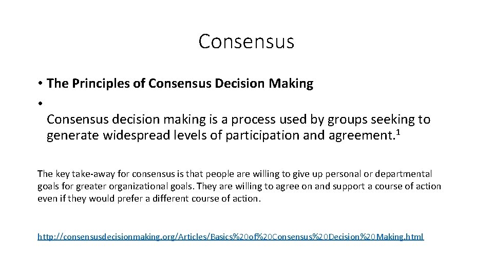 Consensus • The Principles of Consensus Decision Making • Consensus decision making is a