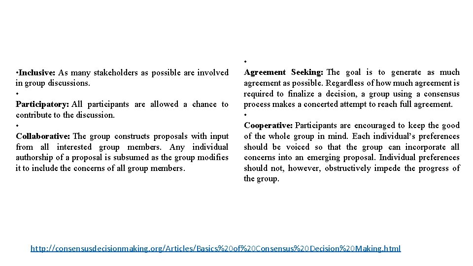  • Inclusive: As many stakeholders as possible are involved in group discussions. •