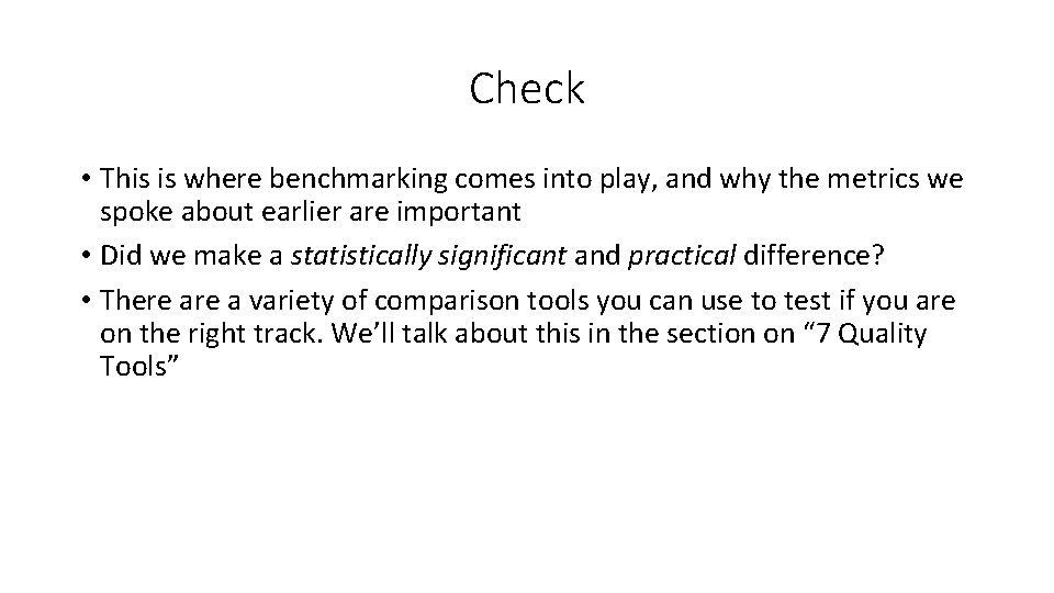 Check • This is where benchmarking comes into play, and why the metrics we