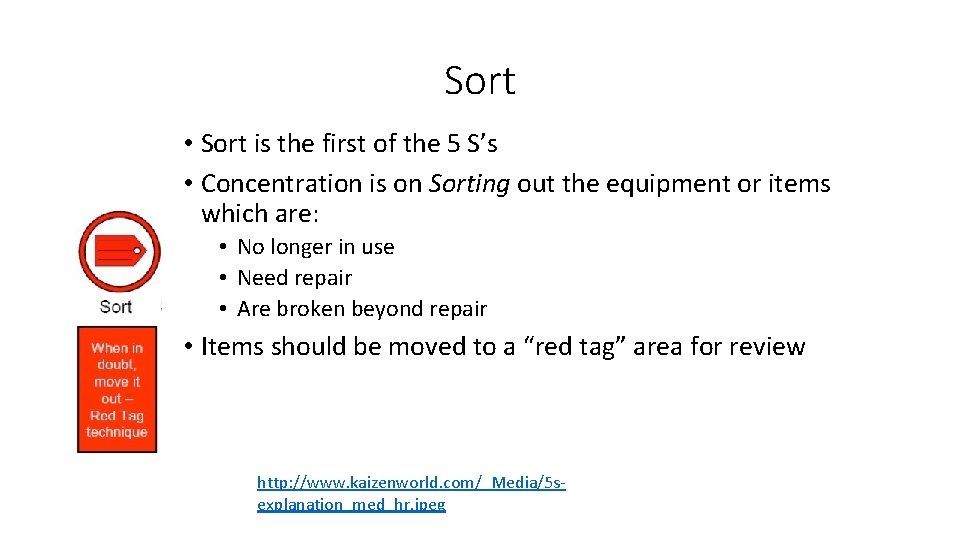 Sort • Sort is the first of the 5 S’s • Concentration is on