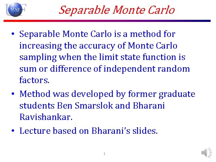 Separable Monte Carlo • Separable Monte Carlo is a method for increasing the accuracy